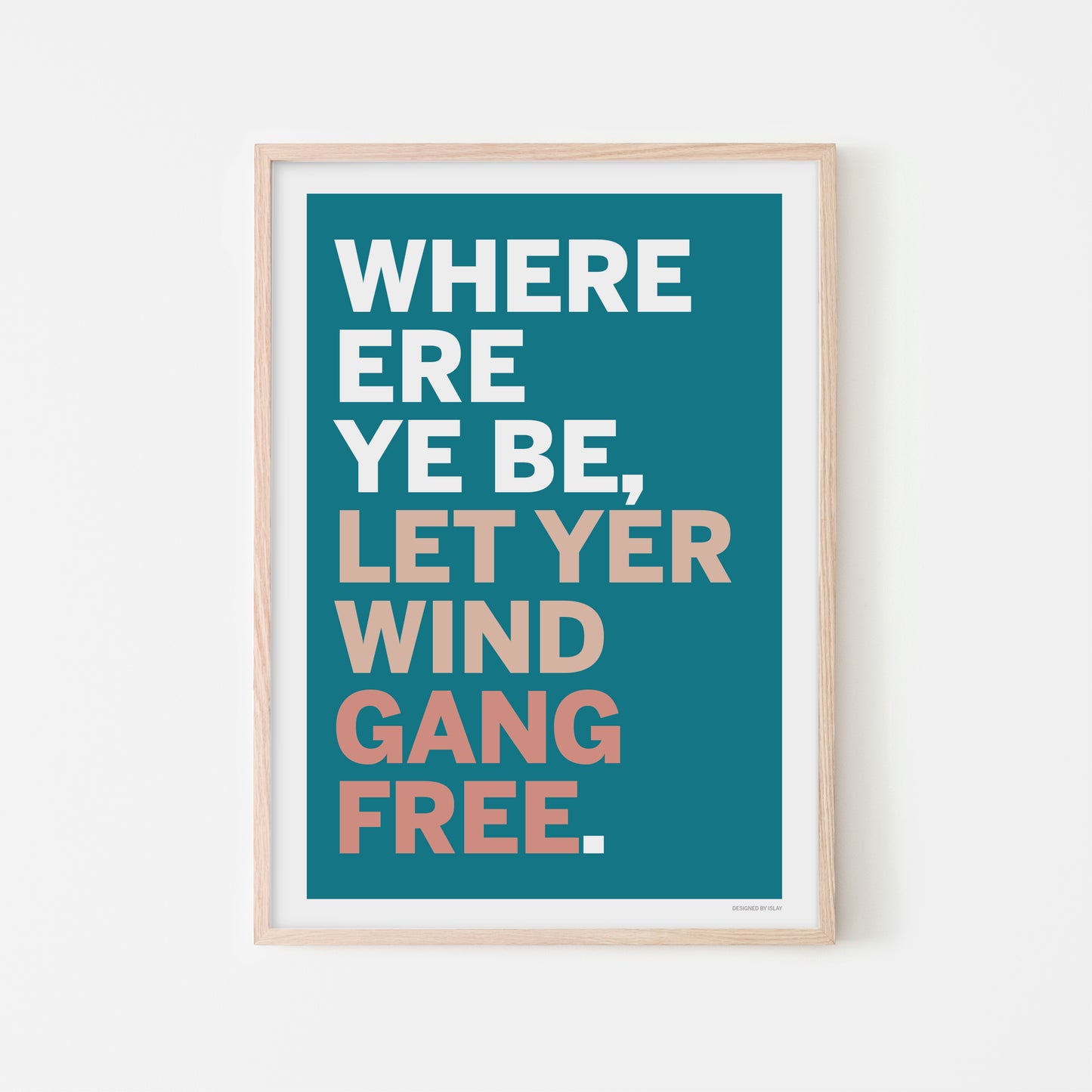 Where ere ye be | print