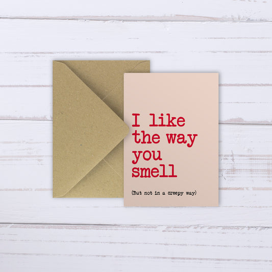I like the way you smell | card