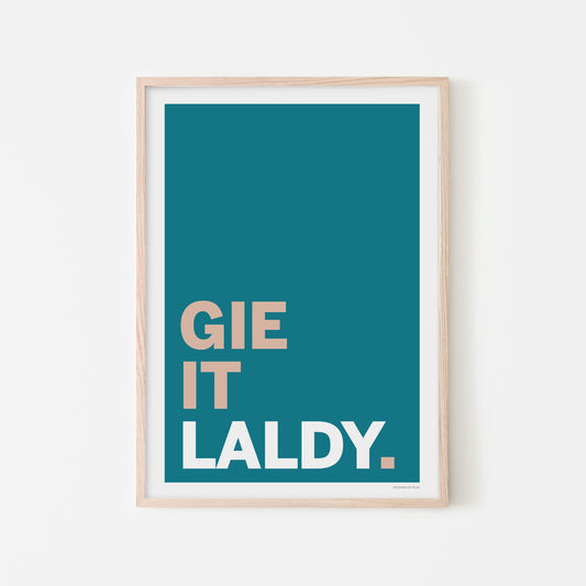 Gie It Laldy | print